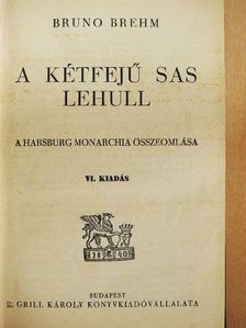 Bruno Brehm - A kétfejű sas lehull [antikvár]