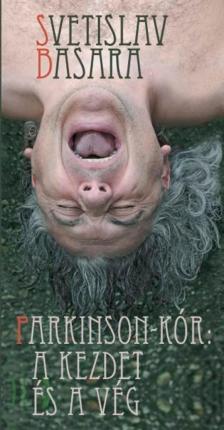Svetislav Basara - Parkinson-kór: A kezdet és a vég [antikvár]
