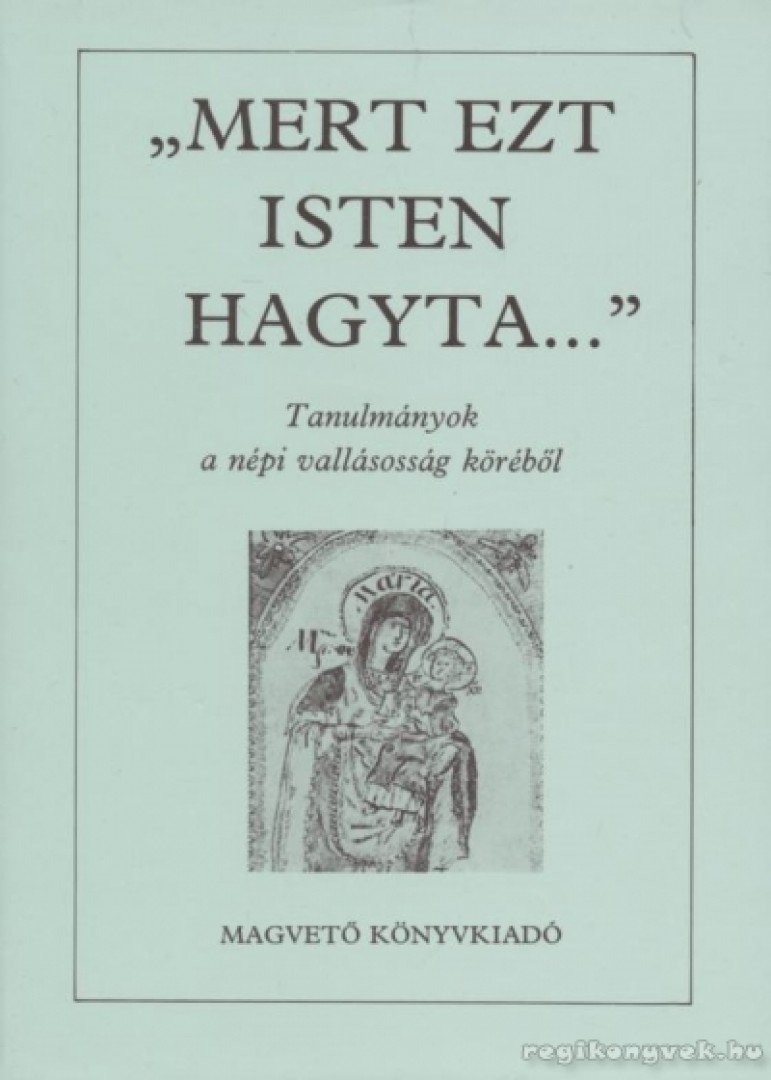 Tüskés Gábor - Mert ezt isten hagyta... [antikvár]