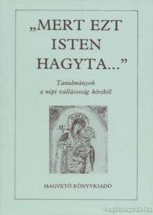 Tüskés Gábor - Mert ezt isten hagyta... [antikvár]
