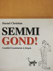 Darnel Christian - Semmi gond! [antikvár]