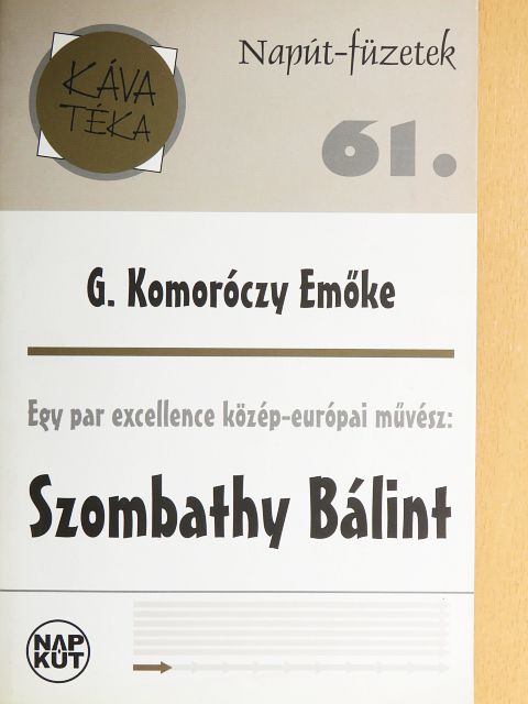G. Komoróczy Emőke - Egy par excellence közép-európai művész: Szombathy Bálint [antikvár]
