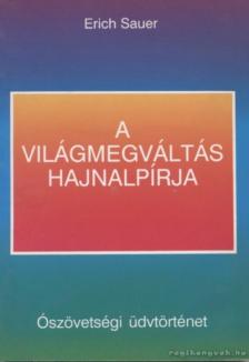 Sauer, Erich - A világmegváltás hajnalpírja [antikvár]