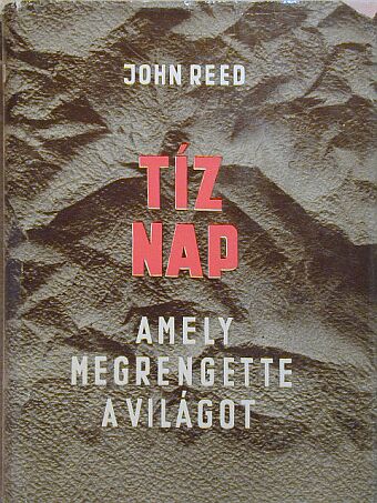 John Reed - Tíz nap, amely megrengette a világot [antikvár]