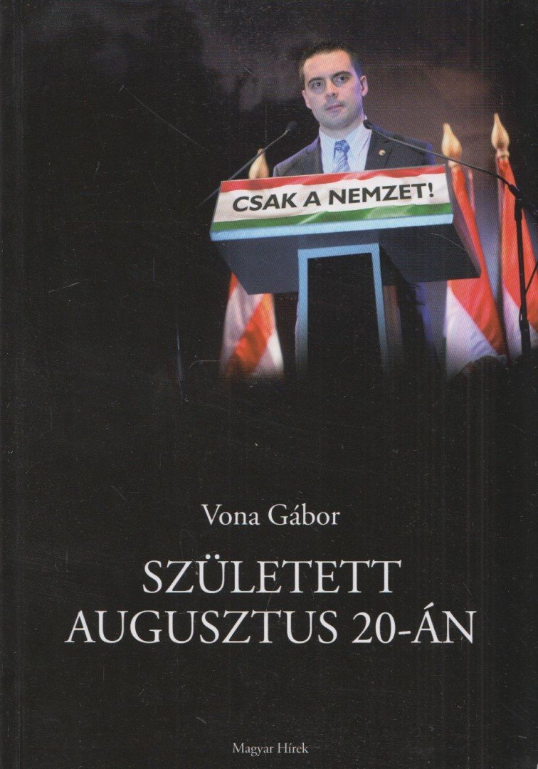 Vona Gábor - Született ​augusztus 20-án [antikvár]