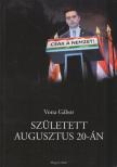 Vona Gábor - Született ​augusztus 20-án [antikvár]