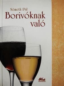 Németh Pál - Borivóknak való - CD-vel [antikvár]