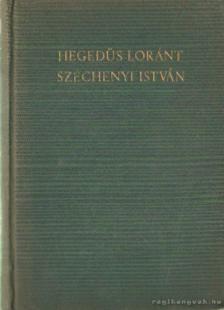 Hegedüs Loránt - Gróf Széchenyi István regénye és éjszakája [antikvár]