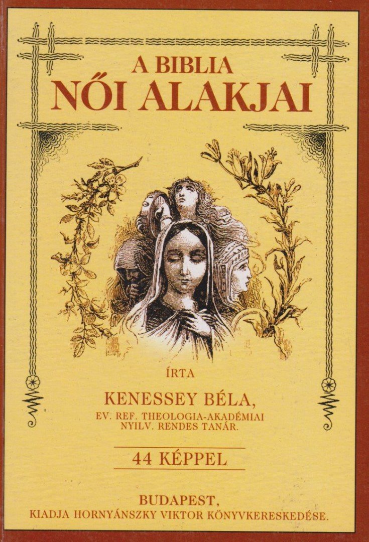 Kenessey Béla - A Biblia női alakjai (reprint) [antikvár]