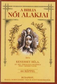 Kenessey Béla - A Biblia női alakjai (reprint) [antikvár]