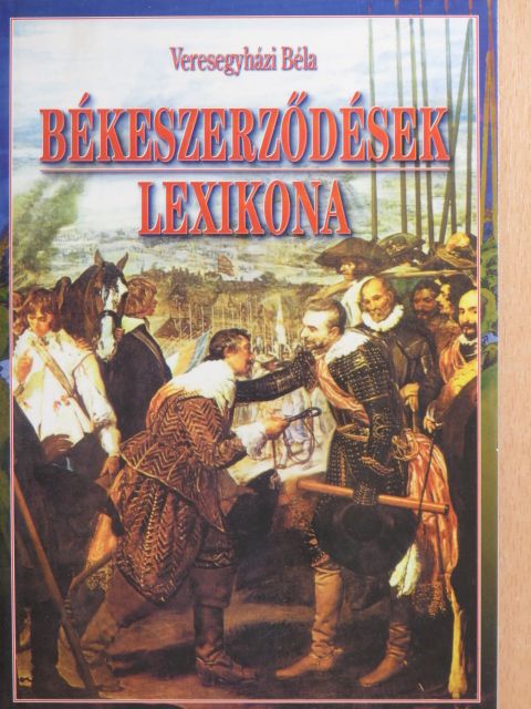 Veresegyházi Béla - Békeszerződések lexikona [antikvár]