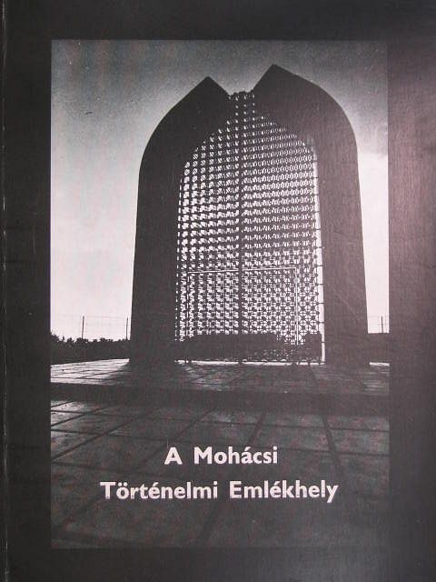 Dr. Ortutay Gyula - A Mohácsi Történelmi Emlékhely [antikvár]