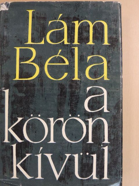 Lám Béla - A körön kívül [antikvár]
