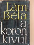 Lám Béla - A körön kívül [antikvár]