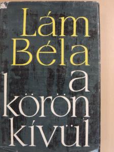 Lám Béla - A körön kívül [antikvár]