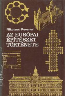 PEVSNER, NIKOLAUS - Az európai építészet története [antikvár]