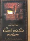 Veress Ernő - Csak eszköz voltam [antikvár]