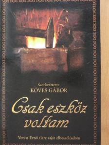 Veress Ernő - Csak eszköz voltam [antikvár]