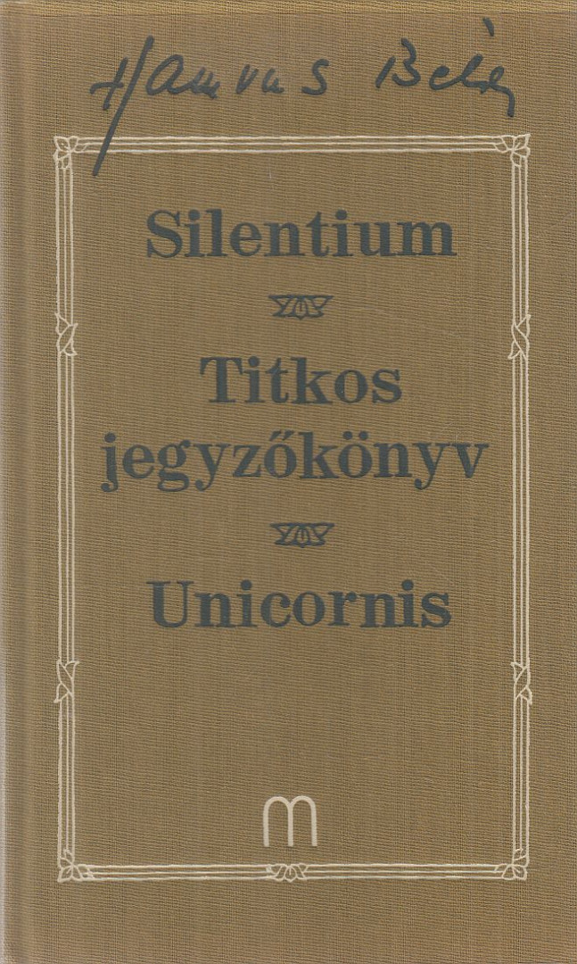 HAMVAS BÉLA - Silentium / Titkos jegyzőkönyv / Unicornis [antikvár]