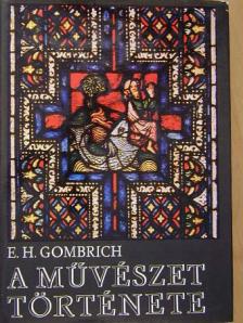 E. H. Gombrich - A művészet története [antikvár]