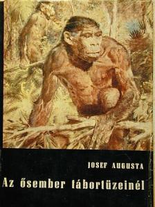 Josef Augusta - Az ősember tábortüzeinél [antikvár]