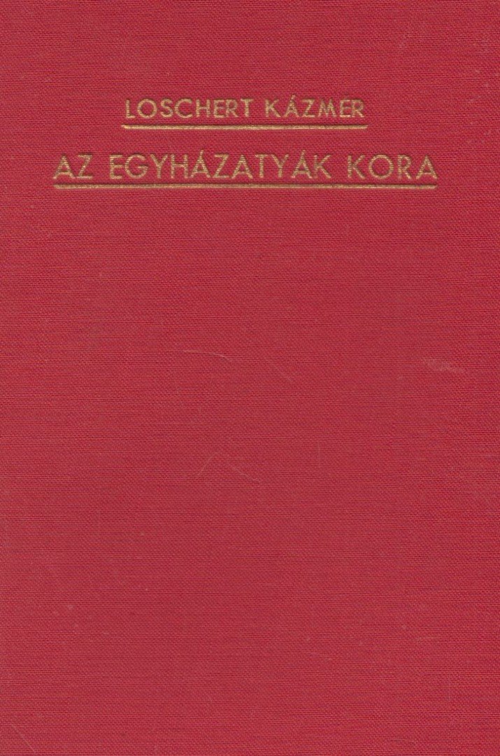 Loschert Kázmér - Az egyházatyák kora [antikvár]