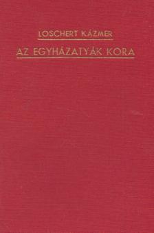 Loschert Kázmér - Az egyházatyák kora [antikvár]