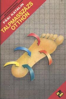 Fási Katalin - Talpmasszázs otthon [antikvár]