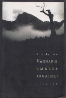 Kis János - Vannak-e emberi jogaink? [antikvár]