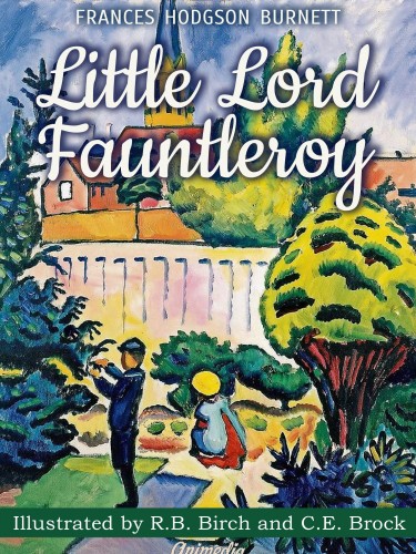 Charles Edmund Brock, Frances Hodgson Burnett, Reginald Bathurst Birch - Little Lord Fauntleroy [eKönyv: epub, mobi]