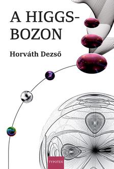 Horváth Dezső - A Higgs-bozon