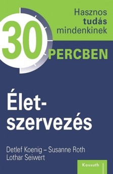 Koenig-Roth-Seiwert - Életszervezés [eKönyv: epub, mobi]