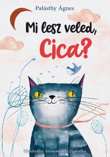 Palásthy Ágnes - Mi lesz veled, cica?