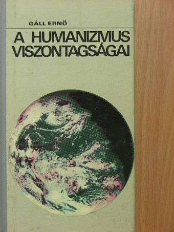 Gáll Ernő - A humanizmus viszontagságai [antikvár]