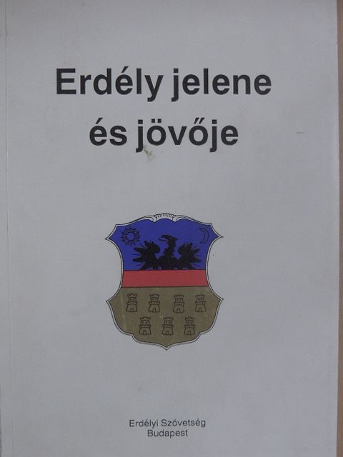 Bálint-Pataki József - Erdély jelene és jövője [antikvár]