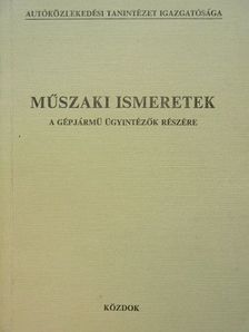 Elek Péter - Műszaki ismeretek a gépjármű ügyintézők részére [antikvár]