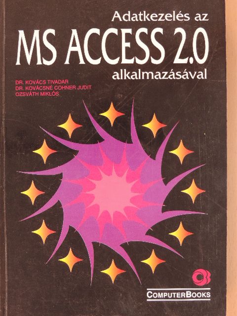 Dr. Kovács Tivadar - Adatkezelés az MS Access 2.0 alkalmazásával [antikvár]