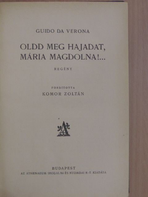 Guido Da Verona - Oldd meg hajadat, Mária Magdolna!... [antikvár]