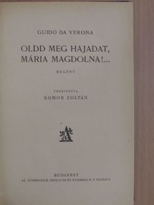 Guido Da Verona - Oldd meg hajadat, Mária Magdolna!... [antikvár]