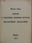 Meskó Gábor - Adatok a Veszprémi Vegyipari Egyetem hallgatóinak arculatáról [antikvár]