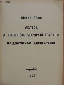 Meskó Gábor - Adatok a Veszprémi Vegyipari Egyetem hallgatóinak arculatáról [antikvár]
