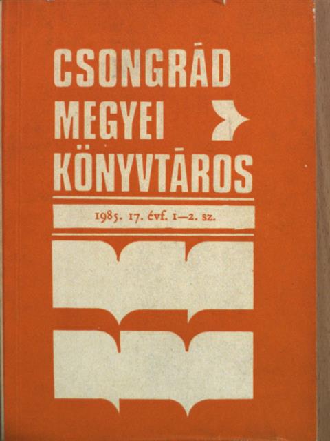 Gerlefalvi-Nagyné Szarka Mónika - Csongrád megyei könyvtáros 1985/1-2. [antikvár]