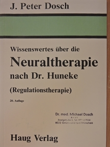 J. Peter Dosch - Wissenswertes über die Neuraltherapie nach Dr. Huneke [antikvár]
