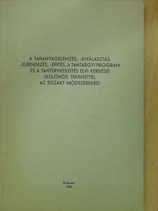 Dr. Gyaraki Frigyes - A tananyagelemzés, -kiválasztás, -elrendezés, -építés, a tantárgyi program és a tantervkészítés elvi kérdései (különös tekintettel az egzakt módszerekre) (dedikált példány) [antikvár]