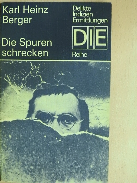 Karl Heinz Berger - Die Spuren schrecken [antikvár]