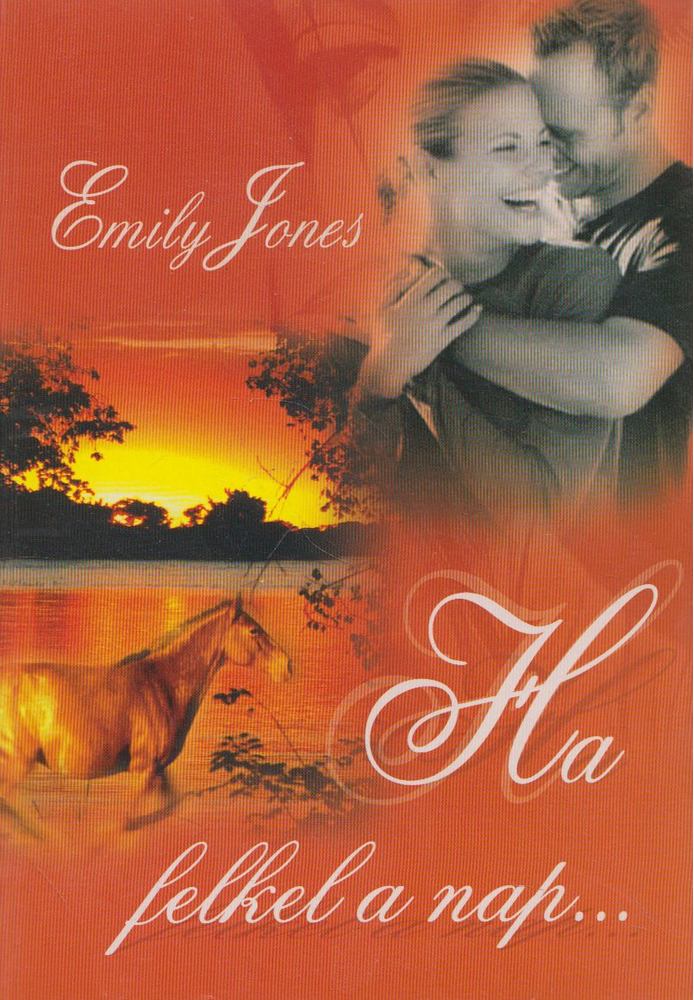 Emily Jones - Ha felkel a nap... [antikvár]