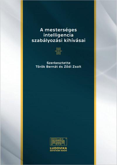 Ződi Zsolt, Török Bernát (szerk.) - A mesterséges intelligencia szabályozási kihívásai