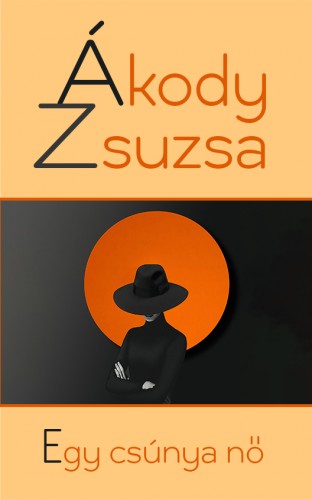 Ákody Zsuzsa - Egy csúnya nő [eKönyv: epub, mobi]