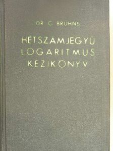 Dr. C. Bruhns - Hétszámjegyű logaritmus kézikönyv [antikvár]