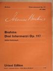 Johannes Brahms - Drei Intermezzi Op. 117/Three Intermezzi Op. 117 [antikvár]